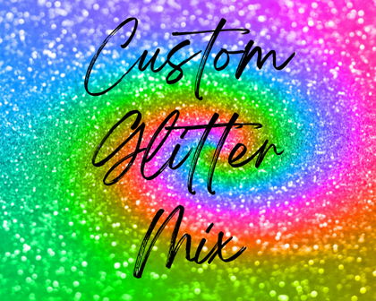 Custom Glitter Mix